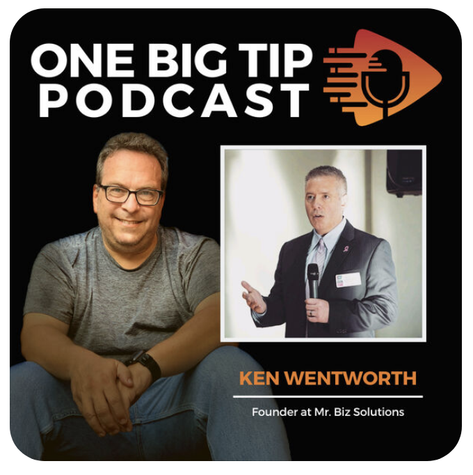 Ken shares his One Big Tip on this Podcast