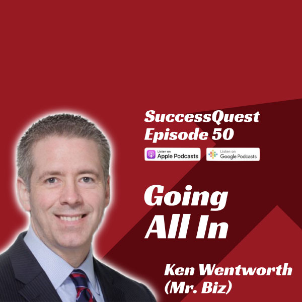 Going All In with Ken Wentworth (Mr. Biz)